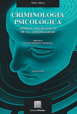 CRIMINOLOGÍA PSICOLÓGICA - 3.ª ED. 2019. TEORÍAS PSICOLÓGICAS DE LA  CRIMINALIDAD. HIKAL, WAEL. 9786070933783 Dijuris