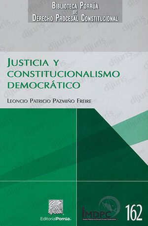 JUSTICIA Y CONSTITUCIONALISMO DEMOCRÁTICO - 1.ª ED. 2021