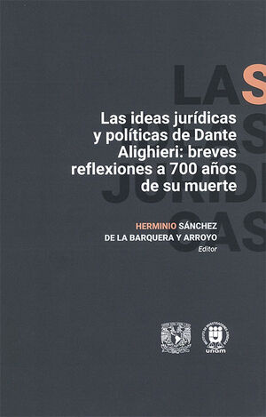 IDEAS JURÍDICAS Y POLÍTICAS DE DANTE ALIGHIERI: BREVES REFLEXIONES A 700 AÑOS DE SU MUERTE, LAS - 1.ª ED. 2024