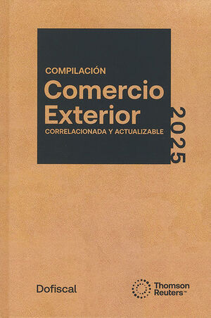 COMPILACIÓN COMERCIO EXTERIOR CORRELACIONADA Y ACTUALIZABLE - 21.ª ED.2025