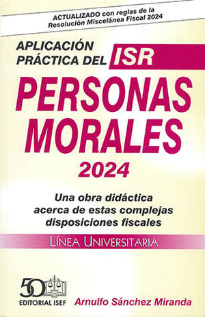 APLICACIÓN PRÁCTICA DEL ISR PERSONAS MORALES - 21.ª ED. 2024