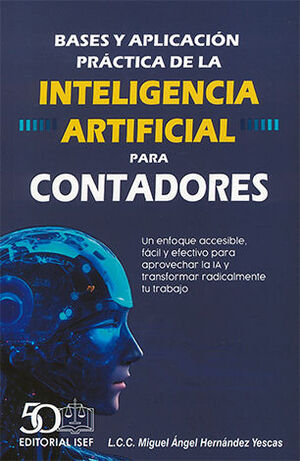 BASES Y APLICACIÓN PRÁCTICA DE LA INTELIGENCIA ARTIFICIAL PARA CONTADORES - 2.ª ED. 2024