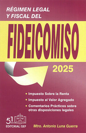 RÉGIMEN LEGAL Y FISCAL DEL FIDEICOMISO - 17.ª ED. 2025