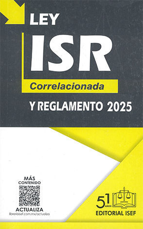 LEY DEL ISR. CORRELACIONADA Y REGLAMENTO - 2.ª ED. 2025 (ECONÓMICA)