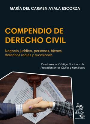 COMPENDIO DE DERECHO CIVIL / CONFORME AL CÓDIGO NACIONAL DE PROCEDIMIENTOS CIVILES Y FAMILIARES - 1.ª ED. 2024