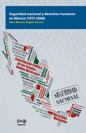 SEGURIDAD NACIONAL Y DERECHOS HUMANOS EN MÉXICO (1971-2008) - 1.ª ED. 2014
