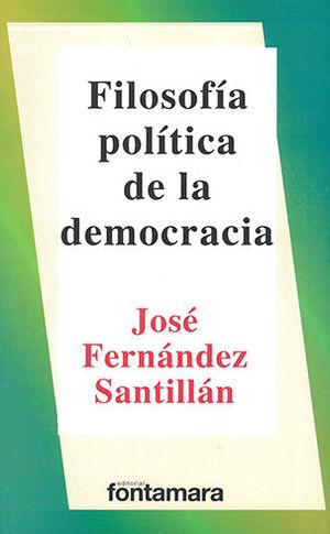 FILOSOFÍA POLÍTICA DE LA DEMOCRACIA - 4.ª ED. 2011