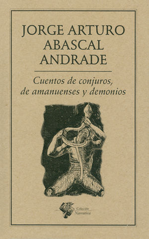 CUENTOS DE CONJUROS, DE AMANUENSES Y DEMONIOS. ABASCAL ANDRADE, JORGE  ARTURO. 9786078312931 Dijuris