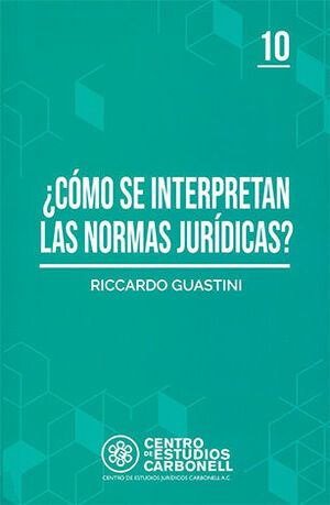 CÓMO SE INTERPRETAN LAS NORMAS JURÍDICAS? #10 - 1.ª ED. 2015, 1.ª REIMP. 2018