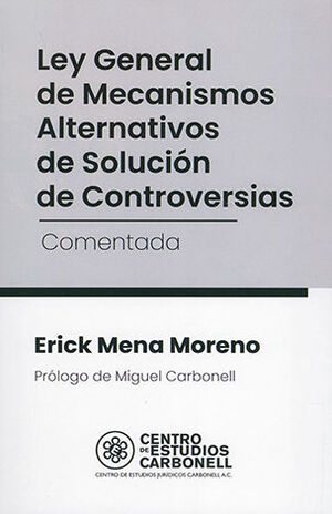 LEY GENERAL DE MECANISMOS ALTERNATIVOS DE SOLUCIÓN DE CONTROVERSIAS, COMENTADA - 1.ª ED. 2024