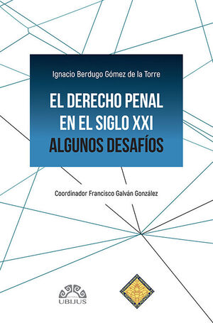 DERECHO PENAL EN EL SIGLO XXI, EL - 1.ª ED. 2025