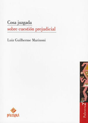 COSA JUZGADA SOBRE CUESTIÓN PREJUDICIAL, LA - 1.ª ED. 2022