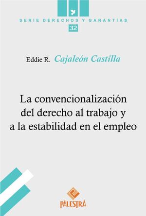 CONVENCIONALIZACIÓN DEL DERECHO AL TRABAJO Y A LA ESTABILIDAD EN EL EMPLEO, LA - 1.ª ED. 2022