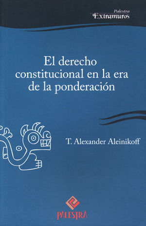 DERECHO CONSTITUCIONAL EN LA ERA DE LA PONDERACIÓN, EL