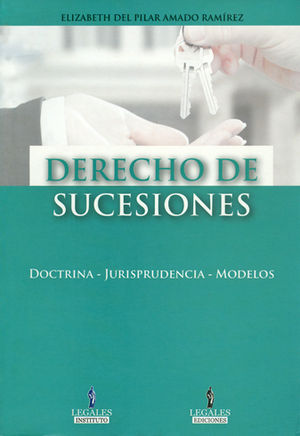 Derecho De Sucesiones Doctrina Jurisprudencia Modelos Elizabeth Del Pilar Amado Ramirez 9786124321054 Dijuris