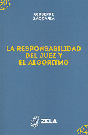 RESPONSABILIDAD DEL JUEZ Y EL ALGORITMO, LA - 1.ª ED. 2024