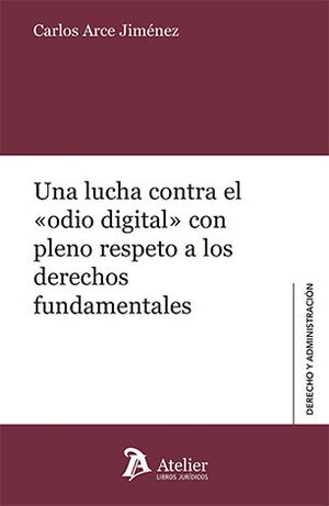 UNA LUCHA CONTRA EL «ODIO DIGITAL» CON PLENO RESPETO A LOS DERECHOS FUNDAMENTALES - 1.ª ED. 2024