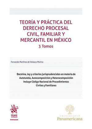 TEORÍA Y PRÁCTICA DEL DERECHO PROCESAL CIVIL, FAMILIAR Y MERCANTIL EN MÉXICO - (ESTUCHE CON 3 TOMOS) - 1.ª ED. 2024