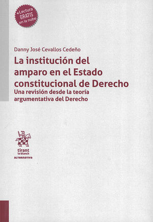 INSTITUCIÓN DEL AMPARO EN EL ESTADO CONSTITUCIONAL DE DERECHO, LA