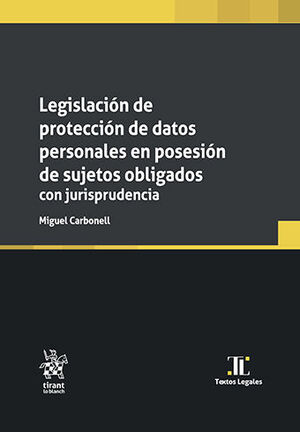 LEGISLACIÓN DE PROTECCIÓN DE DATOS PERSONALES EN POSESIÓN DE SUJETOS OBLIGADOS CON JURISPRUDENCIA - 1.ª ED. 2024