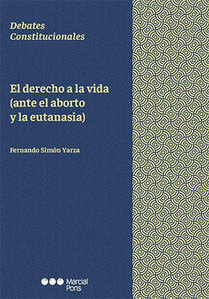 DERECHO A LA VIDA (ANTE EL ABORTO Y LA EUTANASIA), EL - 1.ª ED. 2024