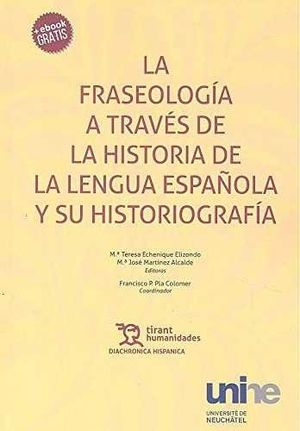 FRASEOLOGÍA A TRAVÉS DE LA HISTORIA DE LA LENGUA ESPAÑOLA Y SU HISTORIOGRAFÍA, LA