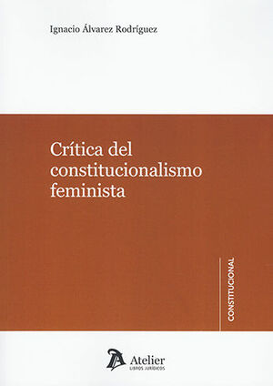 CRÍTICA DEL CONSTITUCIONALISMO FEMINISTA - 1.ª ED. 2020