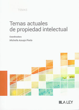 TEMAS ACTUALES DE PROPIEDAD INTELECTUAL - 1.ª ED. 2023