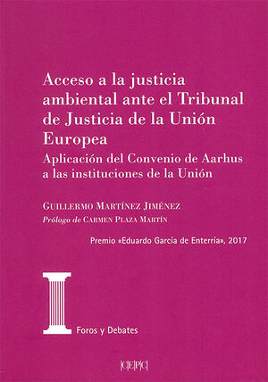 ACCESO A LA JUSTICIA AMBIENTAL ANTE EL TRIBUNAL DE JUSTICIA DE LA UNIÓN EUROPEA - 1.ª ED. 2018