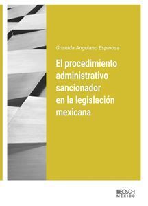 PROCEDIMIENTO ADMINISTRATIVO SANCIONADOR EN LA LEGISLACIÓN MEXICANA - 1.ª ED. 2024
