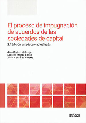 PROCESO DE IMPUGNACIÓN DE ACUERDOS DE LAS SOCIEDADES DE CAPITAL, EL - 2.ª ED. 2024