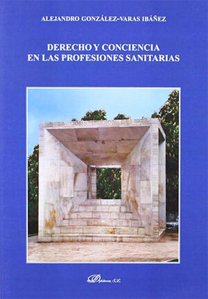 DERECHO Y CONCIENCIA EN LAS PROFESIONES SANITARIAS - 1.ª ED. 2009