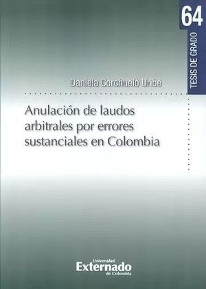 ANULACIÓN DE LAUDOS ARBITRALES POR ERRORES SUSTACIALES EN COLOMBIA NO.64