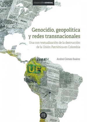 GENOCIDIO GEOPOLITICA Y REDES TRANSNACIONALES. UNA CON-TEXTUALIZACION DE LA DESTRUCCION DE LA UNION