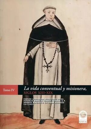 VIDA CONVENTUAL Y MISIONERA. SIGLOS XIII-XIX, LA - TOMO IV