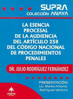 ESENCIA PROCESAL DE LA AUDIENCIA DEL ARTÍCULO 258 DEL CÓDIGO NACIONAL DE PROCEDIMIENTOS PENALES, LA - 1.ª ED. 2025