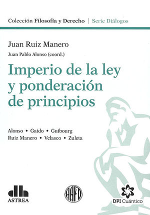 IMPERIO DE LA LEY Y PONDERACION DE PRINCIPIOS - 1.ª ED. 2019