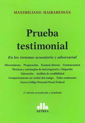 PRUEBA TESTIMONIAL EN LOS SISTEMAS ACUSATORIO Y ADVERSARIAL - 2.ª ED. 2020