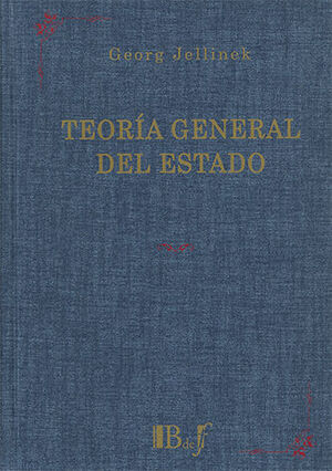 TEORÍA GENERAL DEL ESTADO - 2.ª ED. 1905, REIMP. 2013 POR  B DE F